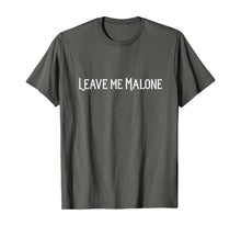 Ladda upp bild till gallerivisning, Leave me Malone funny gift meme T-Shirt 144357
