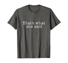 Ladda upp bild till gallerivisning, That's What She Said T-Shirt Mens Womens and Kids 356061
