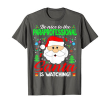 Ladda upp bild till gallerivisning, Funny shirts V-neck Tank top Hoodie sweatshirt usa uk au ca gifts for Be Nice To The Paraprofessional Santa Is Watching Xmas Gifts T-Shirt 1376719
