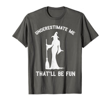 Ladda upp bild till gallerivisning, Underestimate Me That'll Be Fun Witch T-Shirt 114594
