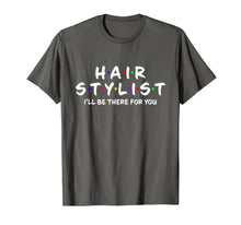 Ladda upp bild till gallerivisning, Hair stylist i'll be there for you T-Shirt 400630
