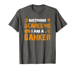 Halloween Nothing Scares Banker Costume Funny Quote Gifts T-Shirt 1117667