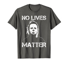 Ladda upp bild till gallerivisning, No Lives Matter Michael-Myers-Funny Halloween Movie Horror T-Shirt 565405
