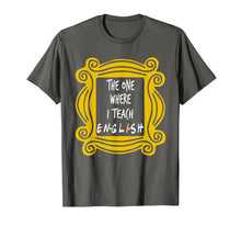 Ladda upp bild till gallerivisning, The One Where I Teach English T-Shirt 375303
