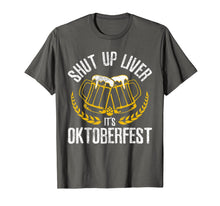 Ladda upp bild till gallerivisning, Shut Up Liver It's Oktoberfest - Funny German Beer Drinking T-Shirt 173790
