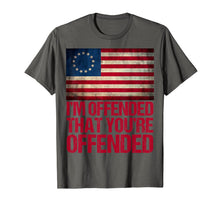 Ladda upp bild till gallerivisning, Old Glory Betsy Ross I'm Offended That You're Offended  T-Shirt 124772
