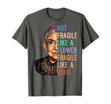 Ladda upp bild till gallerivisning, Women Not Fragile Like A Flower But A Bomb Ruth Ginsburg RBG TShirt377978
