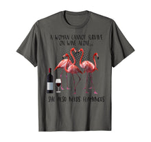 Ladda upp bild till gallerivisning, A Woman Cannot Survive On Wine Alone She Also Need Flamingos TShirt376942
