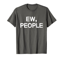 Ladda upp bild till gallerivisning, Funny shirts V-neck Tank top Hoodie sweatshirt usa uk au ca gifts for Ew people shirt 3248746
