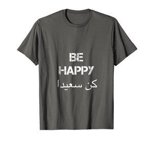 Funny shirts V-neck Tank top Hoodie sweatshirt usa uk au ca gifts for BE HAPPY Arabic T Shirt, english translation, Arabic Gifts 3139878