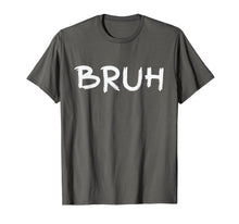 Ladda upp bild till gallerivisning, Funny shirts V-neck Tank top Hoodie sweatshirt usa uk au ca gifts for Bruh - Bru Bruh Bro Brother - Men Women T-Shirt 1828327
