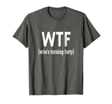 Ladda upp bild till gallerivisning, Funny shirts V-neck Tank top Hoodie sweatshirt usa uk au ca gifts for 40th Birthday Gift T-shirt WTF Who's Turning Forty Funny Tee 2072827
