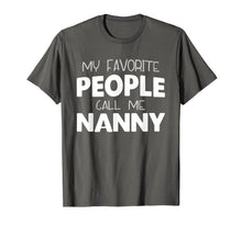 Ladda upp bild till gallerivisning, My Favorite People Call Me Nanny Gift T-Shirt 1041494
