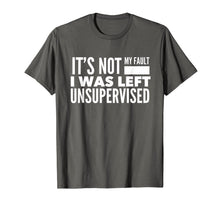 Ladda upp bild till gallerivisning, Funny It's Not My Fault I Was Left Unsupervised T-Shirt 748050
