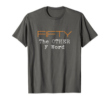 Ladda upp bild till gallerivisning, Funny shirts V-neck Tank top Hoodie sweatshirt usa uk au ca gifts for Funny 50th Birthday Shirt Gifts - FIFTY the OTHER F Word 914855
