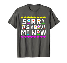 Ladda upp bild till gallerivisning, Sorry It's Above Me Now Shirt 90s Style T-Shirt 204861
