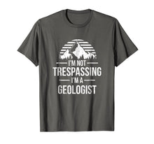 Ladda upp bild till gallerivisning, I'm Not Trespassing I'm A Geologist Shirt - Geology Gift 441169
