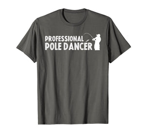 Funny shirts V-neck Tank top Hoodie sweatshirt usa uk au ca gifts for Fathers Day Fishing Gifts Shirt Professional Pole Dancer 1844399