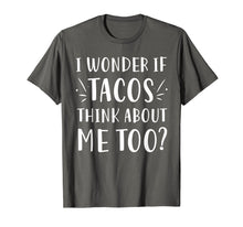 Ladda upp bild till gallerivisning, Funny shirts V-neck Tank top Hoodie sweatshirt usa uk au ca gifts for I Wonder If Tacos Think About Me Too T shirt Women Men Kids 2675123
