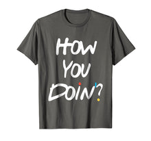 Ladda upp bild till gallerivisning, Funny shirts V-neck Tank top Hoodie sweatshirt usa uk au ca gifts for How you doin'? Tshirt 1839096

