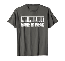 Ladda upp bild till gallerivisning, Funny shirts V-neck Tank top Hoodie sweatshirt usa uk au ca gifts for My Pullout Game Is Weak T-Shirt 2097032
