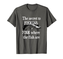 Ladda upp bild till gallerivisning, The Secret to FISHING - FISH where the fish are Gift T-Shirt 977421
