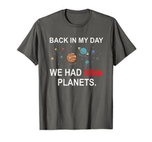 Ladda upp bild till gallerivisning, Funny shirts V-neck Tank top Hoodie sweatshirt usa uk au ca gifts for Back In My Day We Had Nine Planets - Funny Astronomy T-Shirt 1927739
