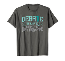Ladda upp bild till gallerivisning, Debate is Life The Rest is Just Prep-Time T-Shirt 1744689
