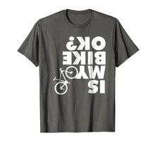 Ladda upp bild till gallerivisning, Is My Bike Ok T-Shirt Funny Mountain Bike Shirt
