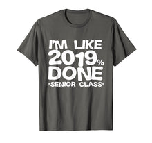 Ladda upp bild till gallerivisning, Funny shirts V-neck Tank top Hoodie sweatshirt usa uk au ca gifts for I'm Like 2019% Done Class 2019 Graduating Senior T-Shirt 1301606
