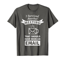 Ladda upp bild till gallerivisning, Funny shirts V-neck Tank top Hoodie sweatshirt usa uk au ca gifts for I Survived Another Meeting That Should Have Been Email Tee 853393
