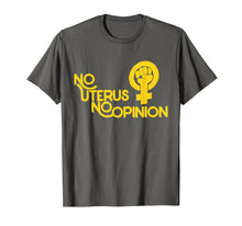 Ladda upp bild till gallerivisning, No uterus no opinion shirt feminist pro-choice t-shirt
