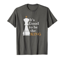 Ladda upp bild till gallerivisning, Funny shirts V-neck Tank top Hoodie sweatshirt usa uk au ca gifts for It's Good to Be the King - Funny Chess Shirt 1107633
