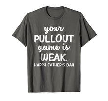 Ladda upp bild till gallerivisning, Your Pullout Game Is Weak T-Shirt 72751
