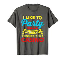 Ladda upp bild till gallerivisning, Funny shirts V-neck Tank top Hoodie sweatshirt usa uk au ca gifts for Casino Theme Gifts: I Like To Party In The Casino T-Shirt 736137
