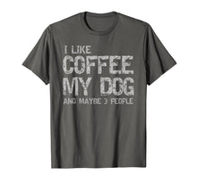 Ladda upp bild till gallerivisning, I Like Coffee My Dog And Maybe 3 People Funny T shirt Gift 1023364

