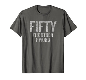 Funny shirts V-neck Tank top Hoodie sweatshirt usa uk au ca gifts for Funny 50th Birthday Shirt Gifts - FIFTY the OTHER F Word 1194850