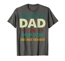 Ladda upp bild till gallerivisning, I Have Two Titles Dad And Pop Pop Tshirt Father's Day Gifts 235642
