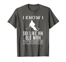 Ladda upp bild till gallerivisning, Funny shirts V-neck Tank top Hoodie sweatshirt usa uk au ca gifts for I Know I Ski Like An Old Man Try to Keep Up T Shirt 2416131

