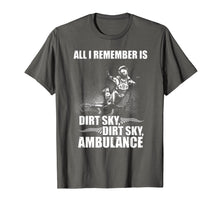 Ladda upp bild till gallerivisning, Funny shirts V-neck Tank top Hoodie sweatshirt usa uk au ca gifts for All i remember is Dirt, Sky, Ambulance t-shirt 2801594
