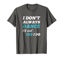 Ladda upp bild till gallerivisning, Funny shirts V-neck Tank top Hoodie sweatshirt usa uk au ca gifts for Funny Dancer Gifts Men &amp; Women Tee Shirts 1246809
