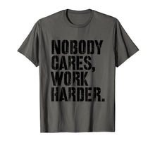 Ladda upp bild till gallerivisning, Funny shirts V-neck Tank top Hoodie sweatshirt usa uk au ca gifts for Nobody Cares Work Harder - Fitness Gift Motivational Workout T-Shirt 2640099
