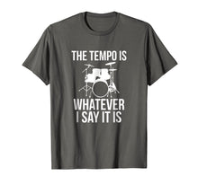 Ladda upp bild till gallerivisning, Funny shirts V-neck Tank top Hoodie sweatshirt usa uk au ca gifts for The Tempo Is Whatever I Say It Is T-Shirt drummer musician 1578469
