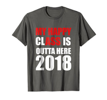 Ladda upp bild till gallerivisning, Funny shirts V-neck Tank top Hoodie sweatshirt usa uk au ca gifts for My Happy Class is Outta Here 2018 Graduation Gift T-Shirt 2120545
