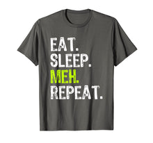 Ladda upp bild till gallerivisning, Funny shirts V-neck Tank top Hoodie sweatshirt usa uk au ca gifts for Eat Sleep Meh Repeat Funny Gift T-Shirt 1799685
