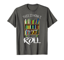 Ladda upp bild till gallerivisning, Funny shirts V-neck Tank top Hoodie sweatshirt usa uk au ca gifts for This Is How I Roll Librarian Library Book Cart Funny T-Shirt 2700266
