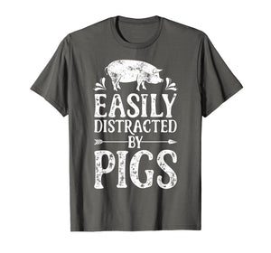 Easily Distracted By Pigs T Shirt Funny Pig Farmer Gifts Tee