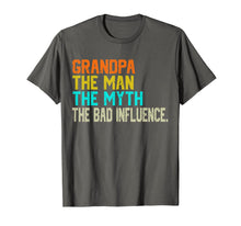 Ladda upp bild till gallerivisning, Grandpa The Man The Myth The Bad Influence - father's day T-Shirt 41156
