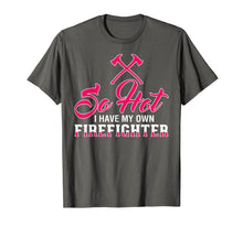 Ladda upp bild till gallerivisning, So Hot I Have My Own Firefighter TShirt for Wife, Girlfriend 730381
