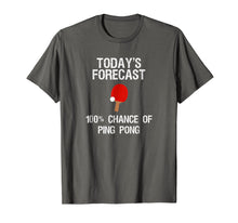 Ladda upp bild till gallerivisning, Funny shirts V-neck Tank top Hoodie sweatshirt usa uk au ca gifts for Ping Pong Player T-Shirt - Funny Today's Forecast 1943250
